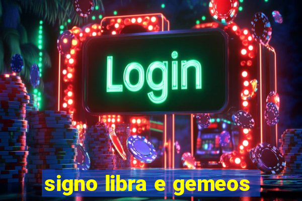 signo libra e gemeos